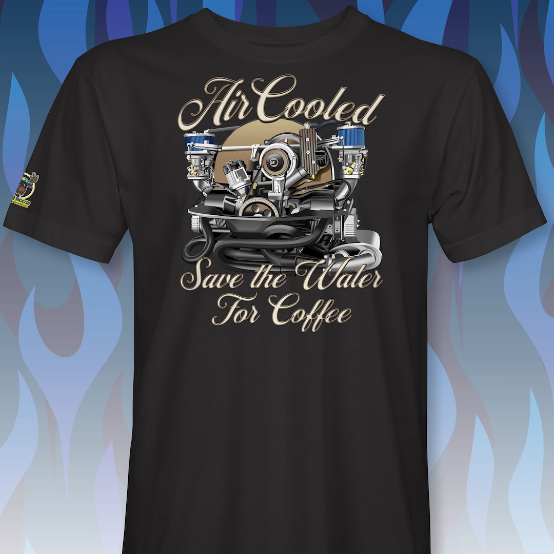 Aircooled... Save the Water for Coffee Air Cooled Engine T-shirt RM0363 -  Etsy