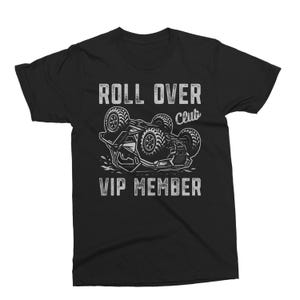 May include: Black t-shirt with a distressed white graphic. The graphic features a stylized off-road vehicle flipped over, with the words "ROLL OVER Club" and "VIP MEMBER" in a bold font.