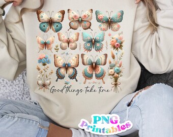 Good Things Take Time png - Cottage Core png - Print File - Butterfly png - Sublimation Design - Digital Download