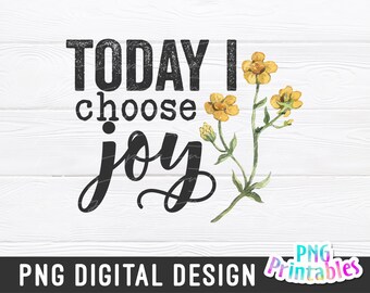Today I Choose Joy png - Inspirational png - Print File - Sublimation Design - Digital Download