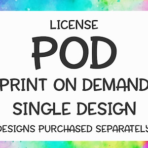 POD License for Single Design | Extended License to Sell Print on Demand