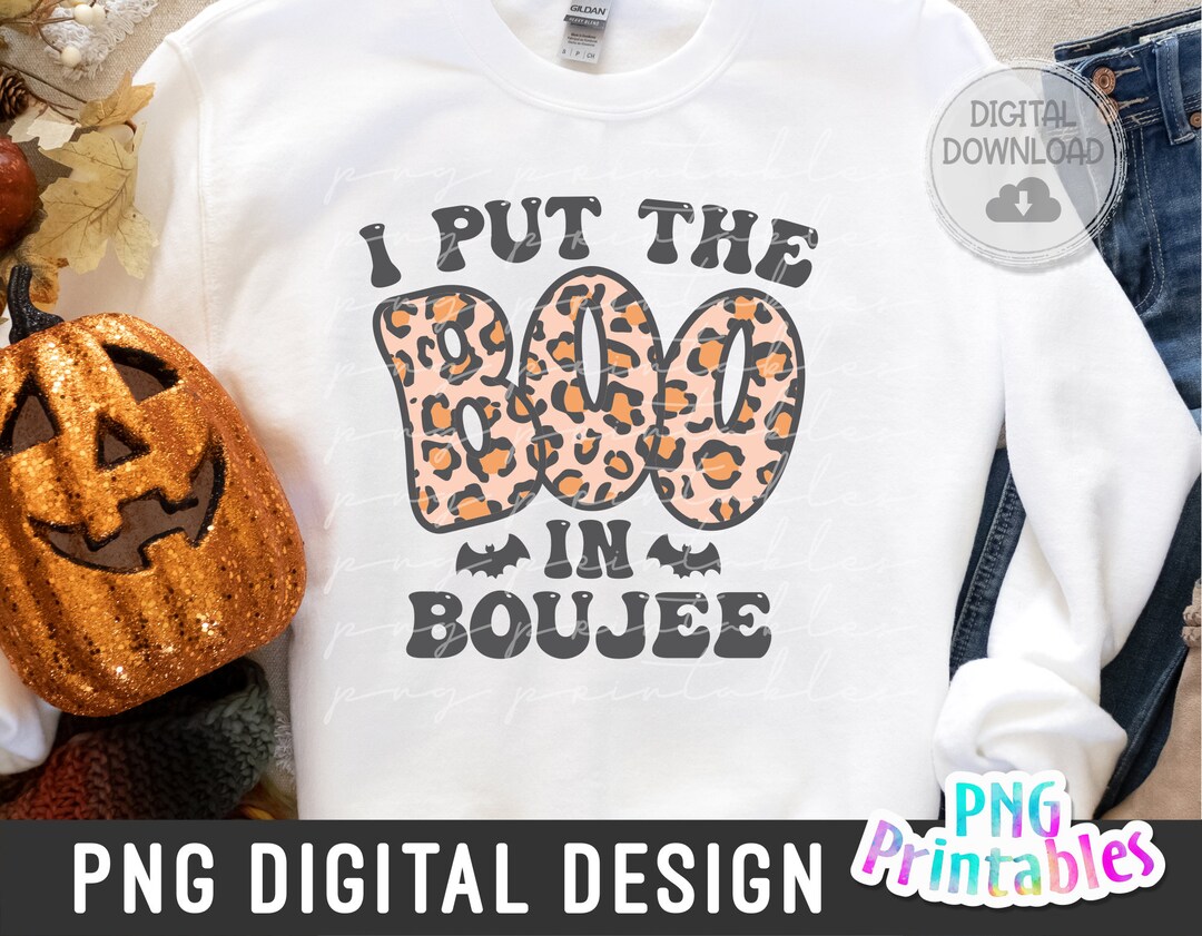 I Put the Boo in Boujee Png Halloween Png Print File Halloween