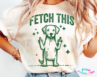 Funny Dog png - Print File - Fetch This Funny Dog Sublimation Design - Digital Download