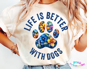 Dog png - Life is Better With Dogs png - Print File - Floral Print Dog Paw - Dog Lover Sublimation Design - Digital Download