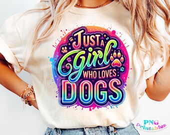 Funny Dog png - Print File - Just a Girl Who Loves Dogs - Funny Dog Sublimation Design - Digital Download