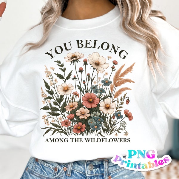 You Belong Among The Wildflowers png - Cottage Core png - Print File - Butterfly png - Sublimation Design - Digital Download