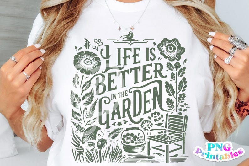 May include: A white t-shirt with a green floral design and the text "Life is Better in the Garden".