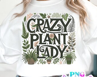 Crazy Plant Lady png - Funny png - Print File - Funny Sublimation Design - Houseplants png - Digital Download