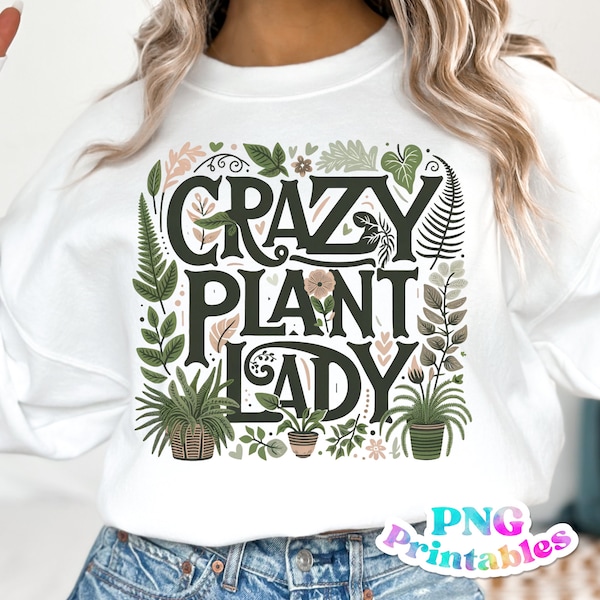 Crazy Plant Lady png - Funny png - Print File - Funny Sublimation Design - Houseplants png - Digital Download