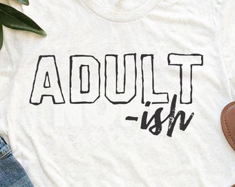 Adult Ish png - Funny png - Print File - Funny Sublimation Design - Sarcastic png - Digital Download