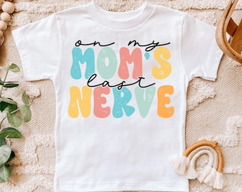 Funny Toddler png - Funny png - Print File - On My Moms Last Nerve - Funny Kids Sublimation Design - Digital Download
