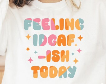 IDGAF-ISH Today png - Funny png - Fichier d'impression - Funny Sublimation Design - Sarcastique png - Téléchargement numérique