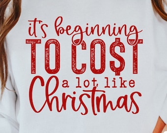 It's Beginning To Cost A Lot Like Christmas png - Christmas Sublimation - png Print File For Sublimation Or Print - Distressed - Download