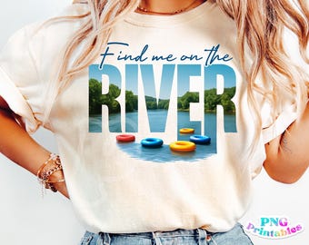Find Me On The River png - River png - Print File - River Sublimation Design - Digital Download