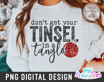 Don&#39;t Get Your Tinsel In a Tangle  png - Christmas Sublimation - png Print File for Sublimation or Print - Distressed - File