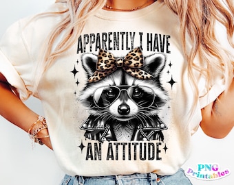 Funny Raccoon png - Apparently I Have An Attitude png - Print File - Funny Sublimation Design - Sarcastic png - Digital Download