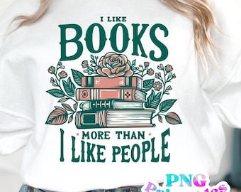 Eu gosto mais de livros do que de pessoas png - Engraçado png - Amantes de livros - Imprimir arquivo - Design engraçado de sublimação - Download digital