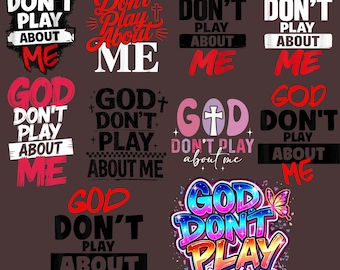 God Don’t Play About Me PNG Bundle, Christian Faith Quote Design,Bold Religious Typography PNG, Gospel Statement Graphic for Shirts, Sticker