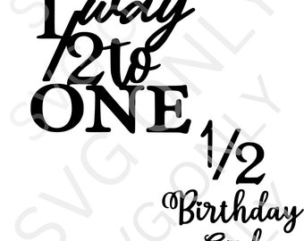 SVG 1/2 way to one & 1/2 birthday girl