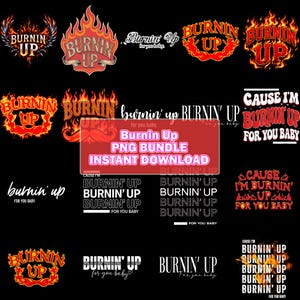 May include: A digital collection of graphic designs featuring the text Burnin Up and Burnin Up for you baby in various fonts, styles, and flame motifs. The designs include red, orange, and yellow fire elements, white typography, and bold lettering.