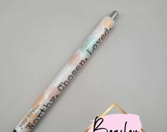 You are worthy, chosen, loved Glitter Pen / Glitter Pen / Inkjoy Gel Pen