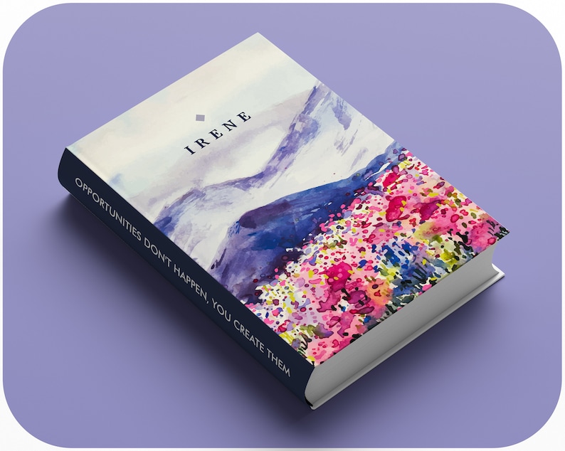 May include: A book with a watercolor illustration of mountains and flowers. The title of the book is "IRENE" and the text on the spine reads "OPPORTUNITIES DON'T HAPPEN, YOU CREATE THEM."