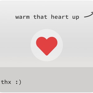 May include: A white card with a red heart icon and the text "warm that heart up" with an arrow pointing upwards. The text "thx :)" is at the bottom of the card.