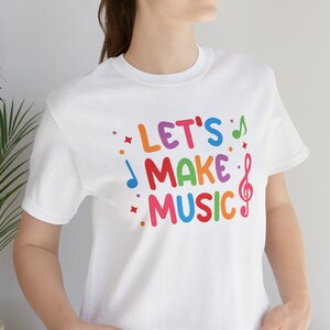 Let&#39;s Make Music Bella + Canvas T-Shirt | Music Band Choir Orchestra Director / Teacher | Sizes XS - 3XL | Unisex Jersey Short Sleeve Tee
