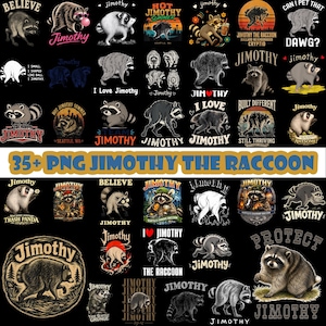 May include: A collection of over 35 digital graphic designs featuring Jimothy the raccoon in various poses and settings. Each design includes the name Jimothy alongside illustrations of raccoons, some with text like Believe, Hot Jimothy Summer, and I Love Jimothy, set against a black background.