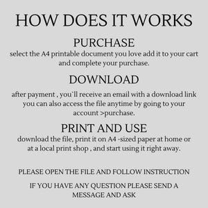 May include: A white background with black text explaining how to purchase, download, print, and use a printable document. The text says "HOW DOES IT WORKS", "PURCHASE", "DOWNLOAD", "PRINT AND USE", "PLEASE OPEN THE FILE AND FOLLOW INSTRUCTION", and "IF YOU HAVE ANY QUESTION PLEASE SEND A MESSAGE AND ASK".