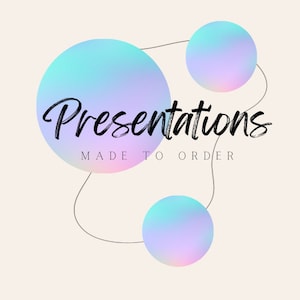 May include: A graphic design for presentations with the text "Presentations Made To Order" in black script font on a light background with three iridescent blue, pink, and purple circles connected by thin lines.