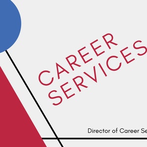 May include: A graphic design featuring a red triangle, a blue circle, and black lines. The text "CAREER SERVICES" is written in red, with the text "Director of Career Services" below.