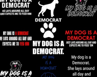 My Dog Is A Democrat PNG, Funny Political Joke Sublimation Design, Conservative Dog Owner Gift, Sarcastic Text Digital Download