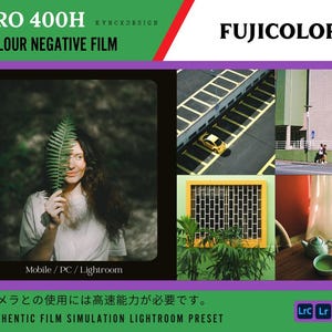May include: A promotional image for Fujicolor Pro 400H color negative film. The image features a woman holding a fern leaf, and several other photos. Text includes "Mobile/PC/Lightroom" and "AUTHENTIC FILM SIMULATION LIGHTROOM PRESET".