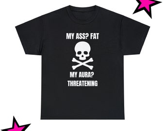 T-shirt drôle de meme, mon cul ? Fat My Aura ? T-shirt menaçant, chemise cadeau bâillon, chemise mème, chemise sarcastique, chemise parodie, chemise blague, t-shirt humoristique