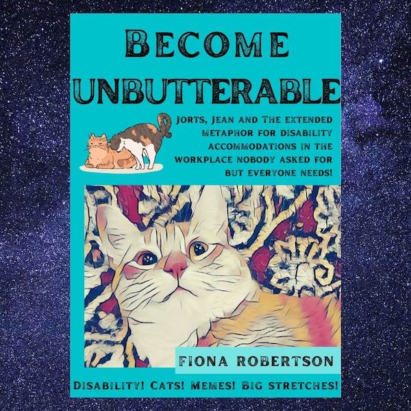 Become Unbutterable! A Zine about Jorts and Jean the worker cats and what they teach us about disability accommodations!