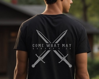 Come What May Romans 8:28 Bible Verse Tee, Christian Spiritual Battle T-Shirt, All Things Work Together For Good Tee, Men's Godly Apparel