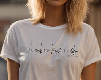 Jesus The Way The Truth The Life Tee, Bible Verse T-Shirt John 14:6, Christian Apparel for Her, Minimalist Christian Clothing, Jesus Lover