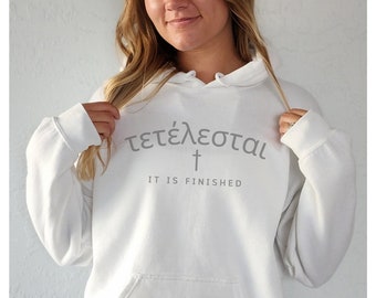 Tetelestai Greek Christian Unisex Hoodie, It Is Finished Easter Hoodie, Jesus Resurrection Shirt, Bible Verse Easter Shirt for Men and Women