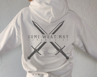 Come What May Romans 8:28 Bible Verse Unisex Hoodie, Christian Spiritual Battle Hoodie, All Things Work Together For Good, Men Godly Apparel