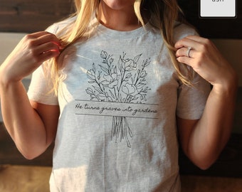He Turns Graves Into Gardens Bella+Canvas 3001 Unisex T-Shirt, Worship Christian Apparel for Women, Faith Based Clothing, Trending Jesus Tee