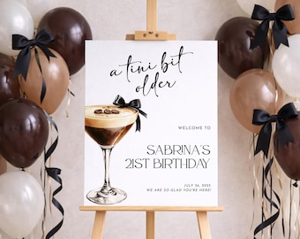 A Tini Bit Older Birthday Welcome Sign, Espresso Martini Birthday Welcome Signage, Printable 21st Birthday Party Sign Template, ANY AGE