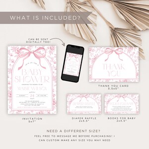May include: A baby shower invitation suite in pink with floral and bow designs. Includes an invitation, thank you card, diaper raffle card, and books for baby card. The invitation is 5x7 inches.
