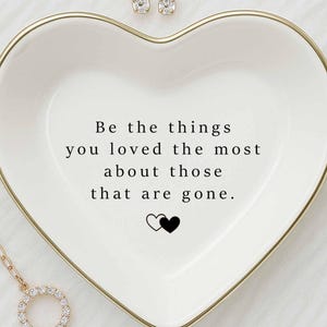 Be The Things You Loved Ring Dish Gift, Memorial Trinket Gift, Family Tray  Gifts, Uplifting Gifts for Her, Grief Gift/Loss Of Mother Gift