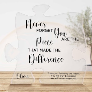 Personalized Retirement Gift/Best Gift for Mentor/Never Forget That You Are The Piece That Made The Difference/Coworker Gift Acrylic Plaque
