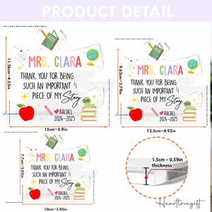 May include: Clear acrylic puzzle piece with text: "MRS. CLARA THANK YOU FOR BEING SUCH AN IMPORTANT PIECE OF MY Story RACHEL 2024-2025". Includes a red apple, pencil, globe, and book graphics. Dimensions are 5.9 inches wide, 4.55 inches high, and 0.59 inches thick.