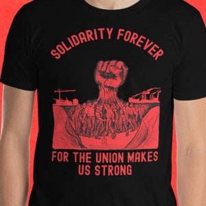 Solidarity Forever For The Union Makes Us Strong With The Hand That Will Rule The World Short-Sleeve Unisex T-Shirt