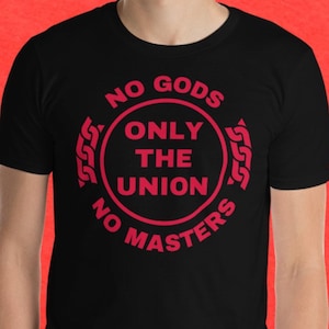 No Gods No Masters Only The Union Short-Sleeve Unisex T-Shirt