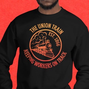 The Union Train Keeping Workers On Track Est. 1866 Unisex Sweatshirt