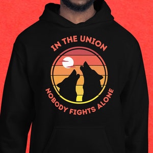 In The Union Nobody Fights Alone Wolf Unisex Hoodie
